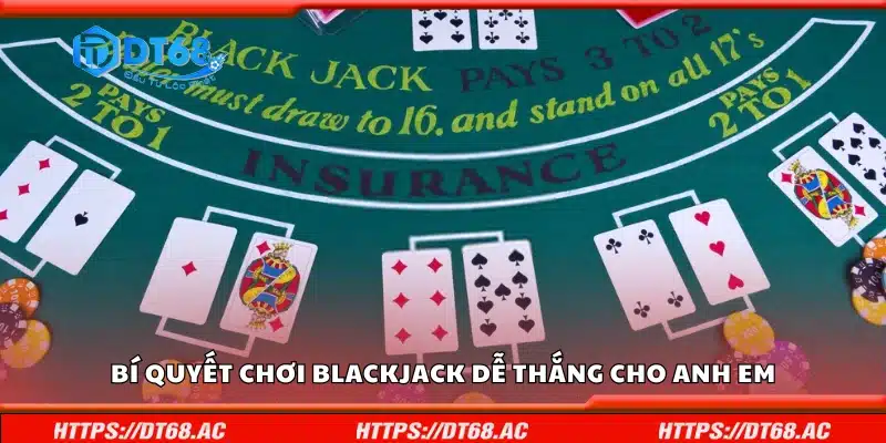 Một số bí quyết chơi Blackjack dễ thắng