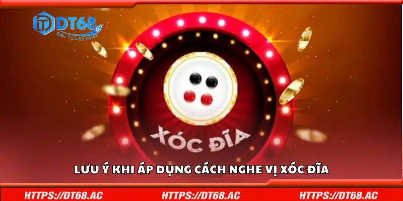 Lưu ý khi áp dụng cách nghe vị Xóc Đĩa
