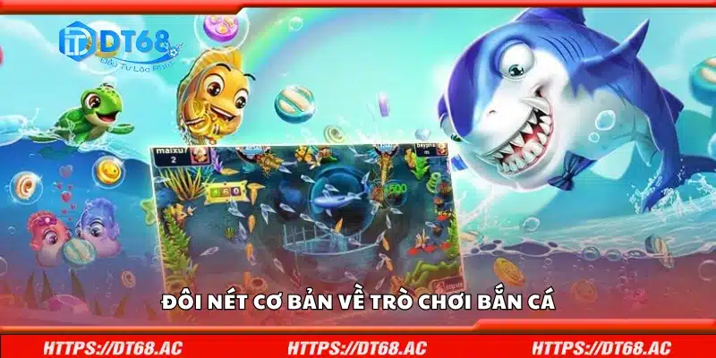 Vài nét cơ bản về trò chơi bắn cá