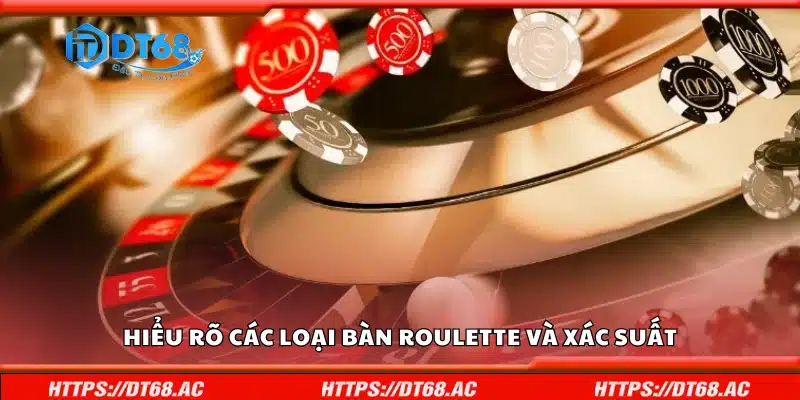 Các loại bàn Roulette và xác suất