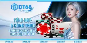 Tổng hợp 5 công thức đánh Baccarat dễ áp dụng hiệu quả cao