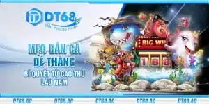 Mẹo bắn cá dễ thắng – Bí quyết từ cao thủ lâu năm