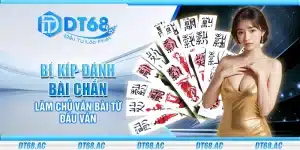 Bí kíp đánh bài chắn – Làm chủ ván bài từ đầu ván