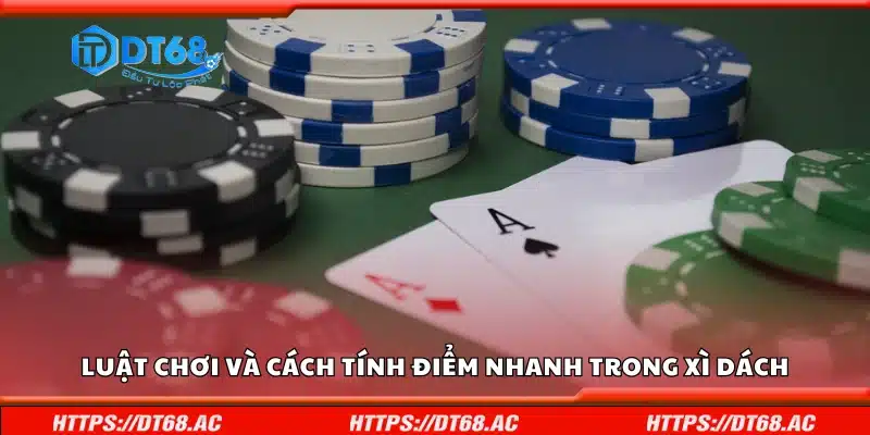 Nắm vững luật chơi và cách tính điểm nhanh trong xì dách