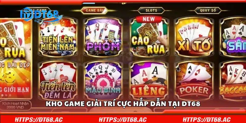 Danh sách game giải trí cực hấp dẫn tại DT68